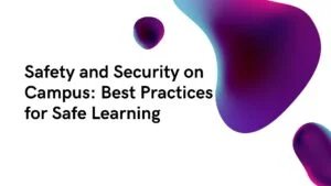 Safety and Security on Campus: Best Practices for Safe Learning