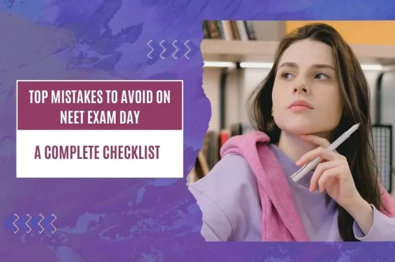 Top Mistakes to Avoid on NEET Exam Day: A Complete Checklist