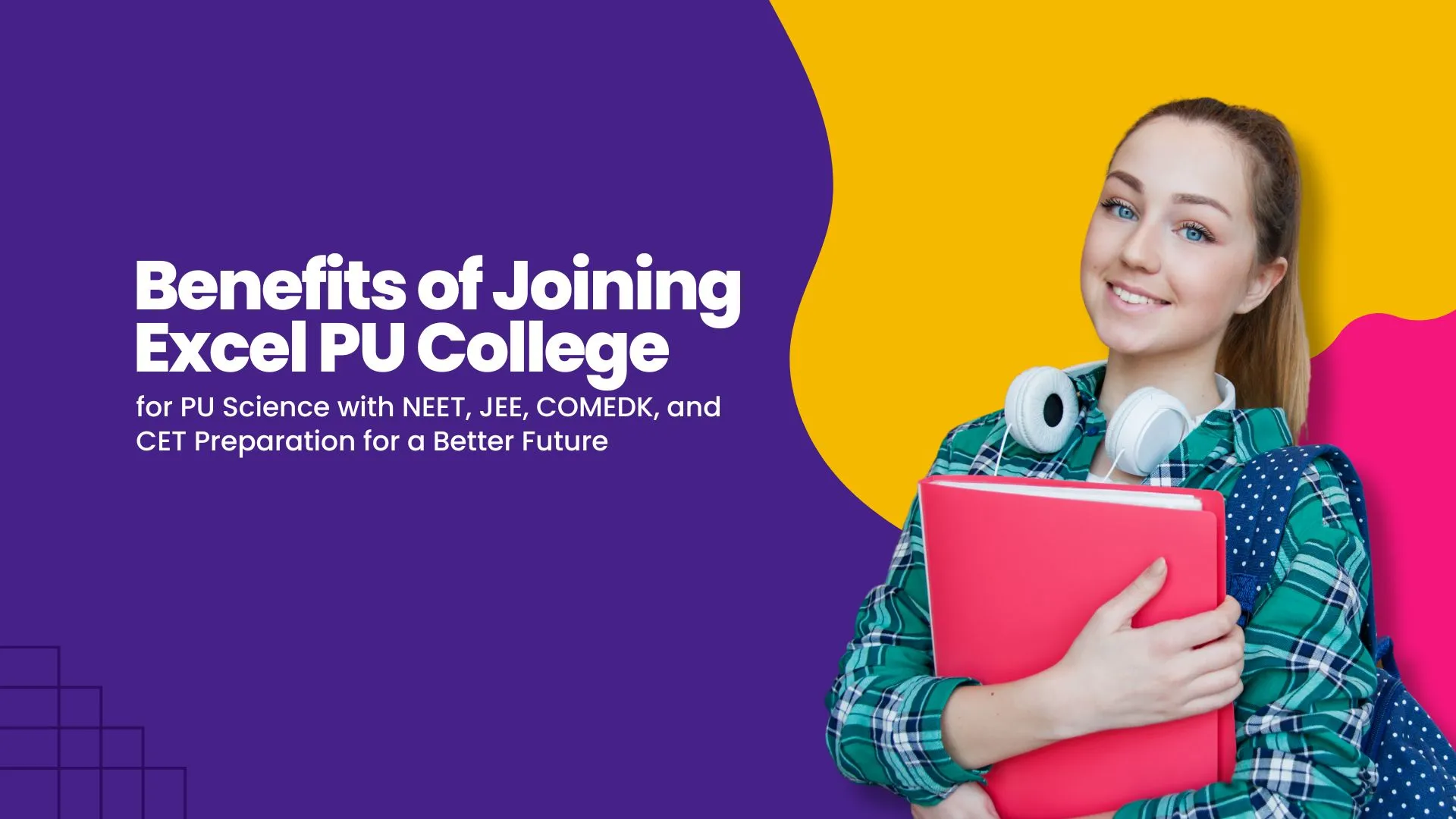 Benefits of Joining Excel PU College, for PU Science with NEET, JEE, COMEDK, and CET Preparation for a Better Future